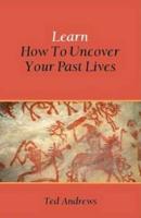 Learn How to Uncover Your Past Lives