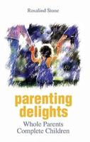 Parenting Delights Whole Parents Complete Children