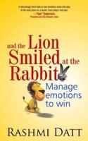 And the Lion Smiled at the Rabbit