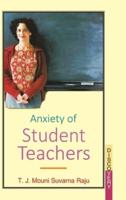 ANXIETY OF STUDENT TEACHERS