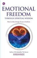 Emotional Freedom Through Wisdom - How To Take Charge Of Your Emotions