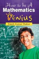 HOW TO BE A MATHEMATICS GENIUS