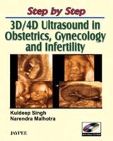 Step by Step: 3D and 4D Ultrasound in Obstetrics, Gynecology and Infertility