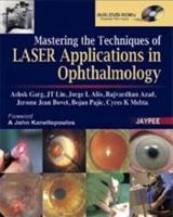 Mastering the Techniques of Laser Applications in Ophthalmology
