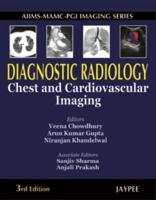 AIIMS-MAMC-PGI Imaging Series Diagnostic Radiology Chest and Cardiovascular Imaging