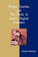 Mugby Junction & The Perils of Certain English Prisoners