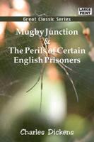 Mugby Junction and the Perils of Certain English Prisoners