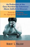 An Evaluation of the Care Provided for Substance Abuse Addicts in Mozoram