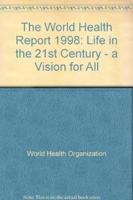 The World Health Report: Life in the 21st Century - A Vision for All