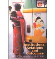Institutions, Relations and Outcomes