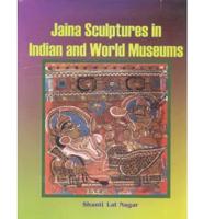 Jaina Sculptures in Indian and World Museums