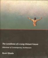 The Loneliness of a Long-Distant Future - Dilemmas of Contemporary Architecture
