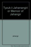 Tyzuk-I-Jahanangiri or Memoir of Jahangir