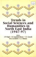 Trends in Social Sciences and Humanities in Northeastern India (1947-97)