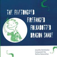The Fivetongued Firefanged Folkadotted Dragon Snake