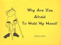 Why Are You Afraid to Hold My Hand?