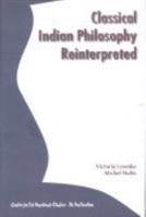 Classical Indian Philosophy Reinterpretated