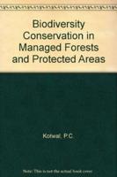 Biodiversity Conservation in Managed Forests and Protected Areas