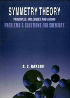 Symmetry Theory Principles, Molecules and Atoms Problems & Solutions for Chemists