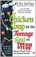Chicken Soup for the Teenage Soul on Tough Stuff - Stories of Tough Times and Lessons Learned