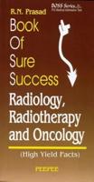 Book of Sure Success Radiology, Radiotherapy and Oncology: Volume 1