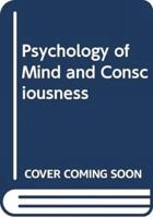 Psychology of Mind and Consciousness