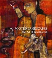 Rooted Landscapes the Art of Rini Dhumal