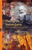 Playing the Nation Game: The Ambiguities of Nationalism in India