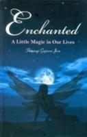Enchanted a Little Magic in Our Lives (Poems)