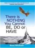 There Is Nothing You Cannot Be, Do or Have