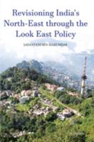 Revisioning India's North-East Through the Look East Policy