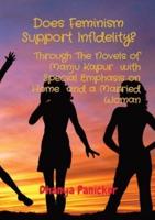 Does Feminism Support Infidelity?: Through The Novels of Manju Kapur  with Special Emphasis on Home  and a Married Woman