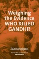 Weighing the Evidence - Who Killed Gandhi?