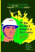 12th Man: The MIND & METHOD of an ELITE cricketer