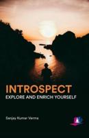 Introspect, Explore and Enrich Yourself