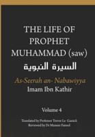 The Life of the Prophet Muhammad (Saw) - Volume 4 - As Seerah An Nabawiyya - السيرة النبوية