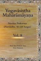 The Yogavāsiṣṭha Mahārāmāyaṇa (Vol.8)