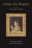 Jahan Ara Begum 1614-1681