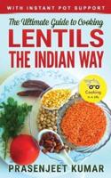 The Ultimate Guide to Cooking Lentils the Indian Way