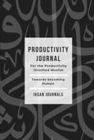 Productivity Journal - For the Productivity Oriented Muslim