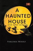 A Haunted House and Other Writings