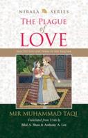 The Plague of Love: Selected Sufi Love Poems of Mir Taqi Mir