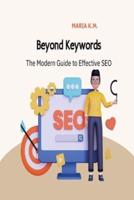 Beyond Keywords The Modern Guide To Effective SEO