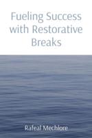 Fueling Success With Restorative Breaks