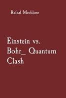 Einstein Vs. Bohr_ Quantum Clash
