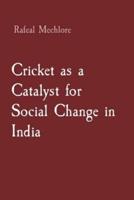 Cricket as a Catalyst for Social Change in India