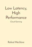 Low Latency, High Performance