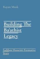 Building The Ba'athist Legacy