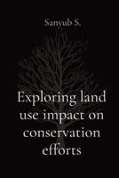 Exploring Land Use Impact on Conservation Efforts