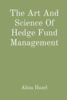 The Art And Science Of Hedge Fund Management